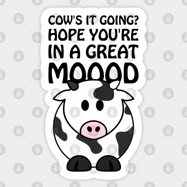 Cow's it going? Hope you're in a great mood Sticker by punderful_day